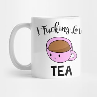 I Fucking Love Tea Mug
